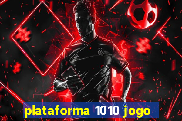 plataforma 1010 jogo